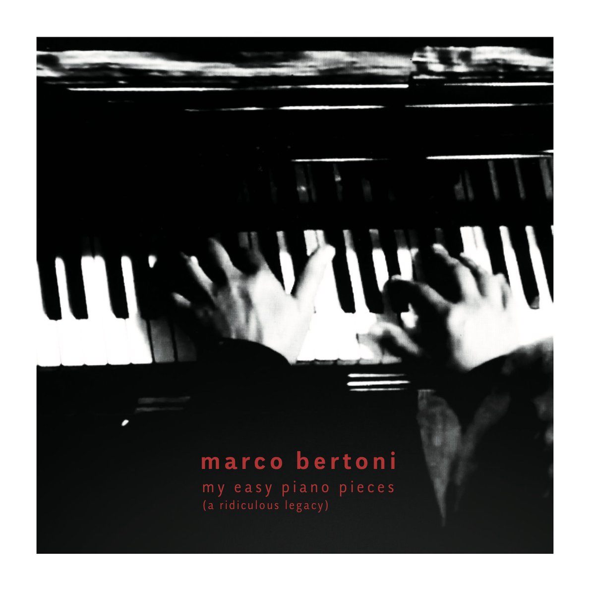 MARCO BERTONI : MY EASY PIANO PIECES (A RIDICULOUS LEGACY) (CD) the new work will be published by 13/Silentes. More infos soon - store.silentes.it