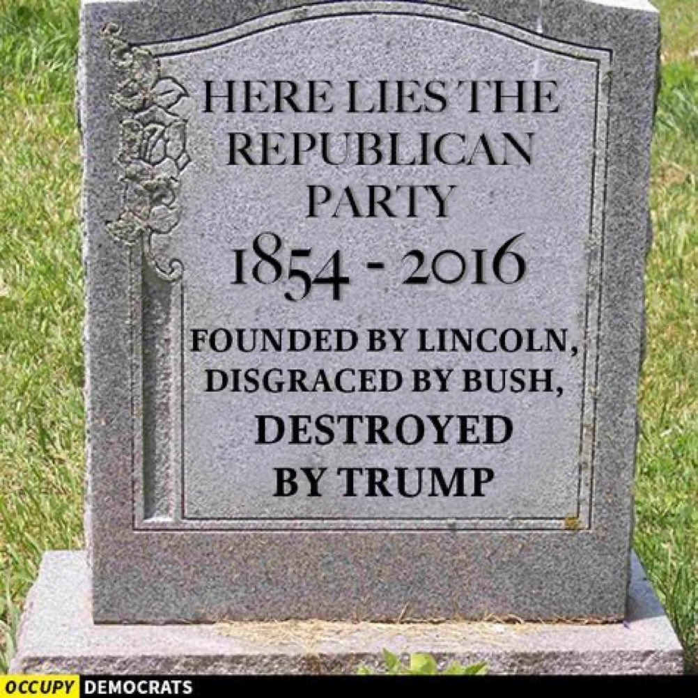 Rest in Peace to the Republican Party.