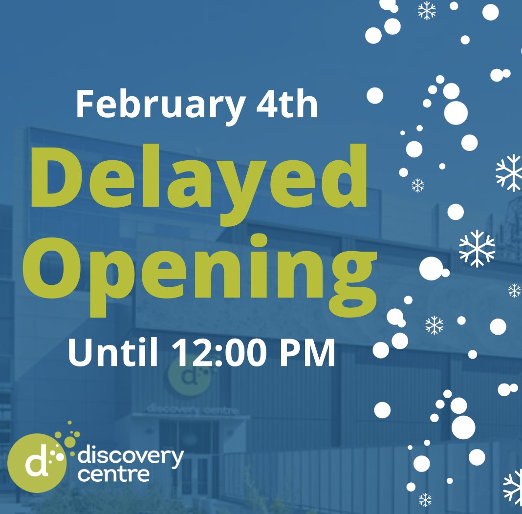 Discovery Centre will delay opening until 12:00 PM on February 4th due to ongoing road conditions. Please check back for updates. ❄️