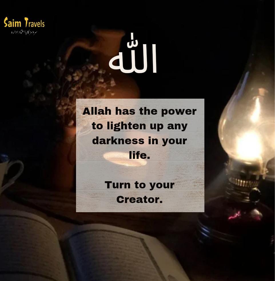 ALLAH HAS THE POWERTO LIGHTEN UP ANY DARKNESS IN YOUR LIFE___'
#saimtravels #hajjumrah