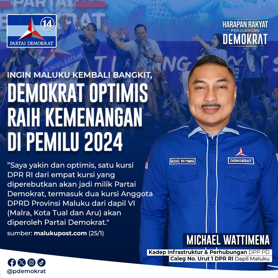 "Saya yakin dan optimis, satu kursi DPR RI dari empat kursi yang diperebutkan akan jadi milik Partai Demokrat, termasuk dua kursi Anggota DPRD Provinsi Maluku dari dapil VI (Malra, Kota Tual dan Aru) akan diperoleh Partai Demokrat." - Michael Wattimena -

#DemokratS14P