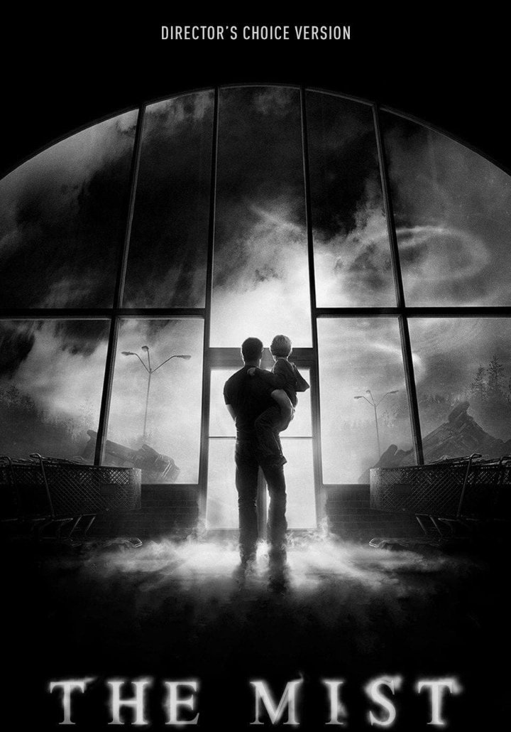 فيلم  The Mist

رعب وغموض 😱😱
أصبح مُتاح للمشاهدة على منصة نتفليكس.

حول رجل يصطحب ابنه للتسوق في مركز تجاري وهناك يبدأ الضباب بالتجمع حتى تغطي المكان وتحجب الرؤية عن الجميع، ويبقى الرجل وابنه مع كل من في المكان، محبوسين داخل المركز التجاري!