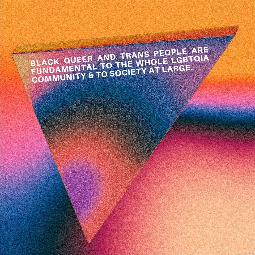 Black queer and trans people are FUNDAMENTAL.