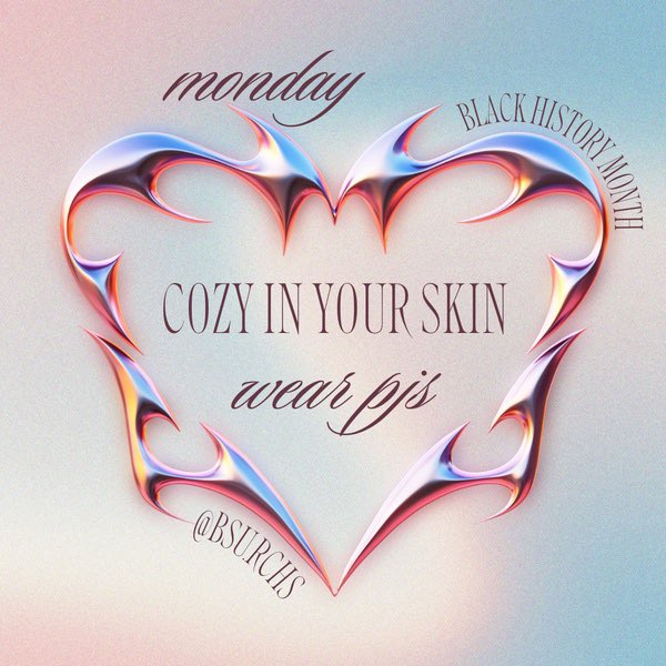 BSU! Tomorrow marks the beginning of our BHM Spirit Week. Don’t forget tomorrow is Cozy in Your Skin - Wear PJs.