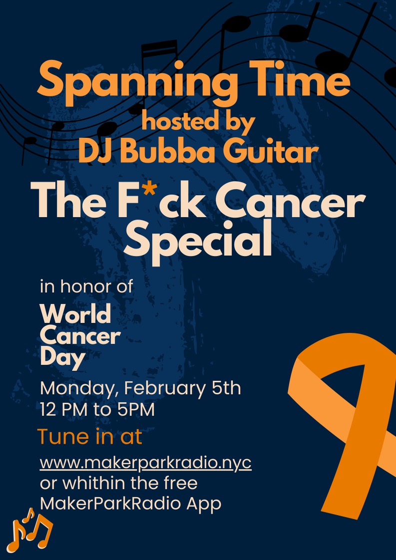 In honor of today's World Cancer Day, tmw there will be a special Spanning Time "F*ck cancer" broadcast.  It'll be at least 5 hours of music celebrating all of us in the battle against cancer, our families that are with us every day and everyone else that's been touch by cancer.