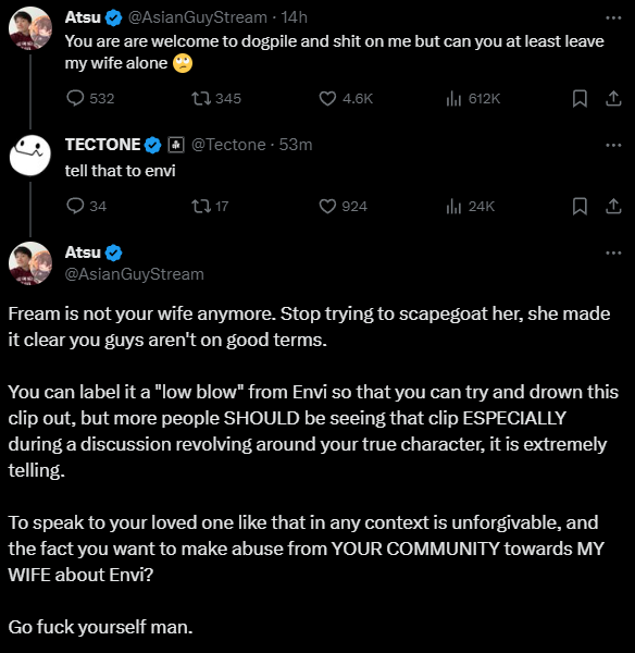 AsianGuyStream's tweet photo. I'm tired man. I make a tweet about leaving my wife out of the dogpiling and abuse, and somehow @Tectone thinks it's an amazing idea to have this opened on stream to 10,000+ viewers.

This isn't about Envi, Fream or yourself, this was about my wife and the abuse she's getting.

Tectone, since you want to talk about Envi so badly, he did not send or incite any abuse to be sent towards Fream. She has made it clear herself you guys are not on good terms.

You can say the clip is a "low blow", sure. But that clip is relevant in describing your character, and you have not changed. What you said to Fream in that clip is vile, and unforgiveable. Over 4 minutes of non-stop emotional abuse and gaslighting, more people should see that clip in full. I am not your friend and I have no reason to bury this clip for your sake, I truly hope she gets the justice and freedom from you she deserves.

You unblocked me recently, allowing you to tweet at me in front of your audience. You know exactly what that is going to cause, especially in the context of my wife. For both of our sakes I am just going to block you, and I'll naturally block anyone going after my wife too.

Your community and the wider community can dogpile me, harrass me and slander me, whatever. This is not me playing the victim, I know the drama and rifts going on have lead people to feel terrible, and I can understand why people are coming for me, that's fair game. I'm waiting to speak in private to some of the relevant parties, before I make any final statement/video/stream or whatever it may be, but this has nothing to do with my wife. 

Please leave her alone. I hope even those people who despise me can understand that.