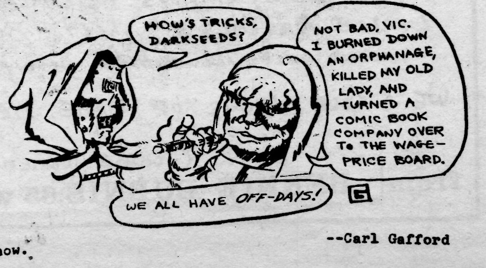 Here's a funny 1 panel cartoon by Carl Gafford that appeared in the Buyer's Guide for Comic Fandom # 21 (September 1972) featuring a couple of well know villains created by Jack Kirby, with names slightly changed to protect the cartoonist, I'd imagine!