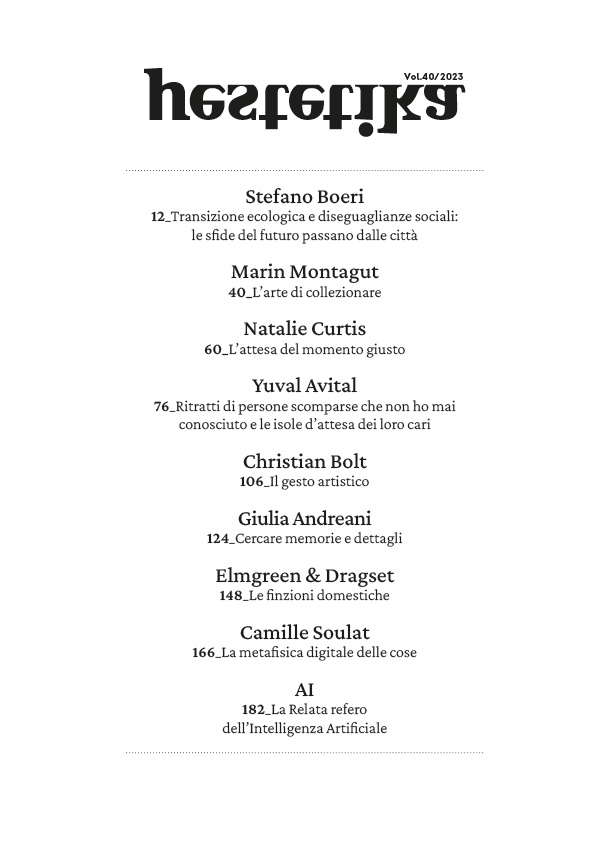 Il nuovo volume di Hestetika Magazine
<a href="/StefanoBoeri/">stefano boeri</a> @MarinMontagut <a href="/yuvalavital/">yuval avital</a>  <a href="/16apr79/">Natalie Curtis</a> <a href="/christianbolt/">Christian Bolt</a> <a href="/Giu_Andreani/">Giulia Andreani</a> <a href="/ElmgreenDragset/">Elmgreen & Dragset</a> @camillesoulat