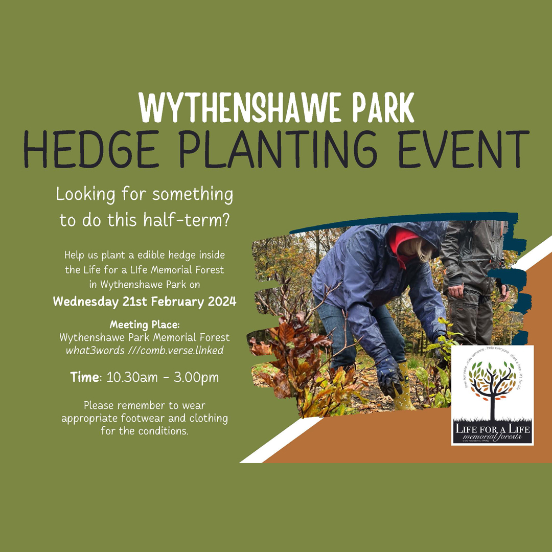 Life For A Life are hosting a free hedge planting event within our Life for a Life Memorial Forest inside Wythenshawe Park. The event will be open to individuals of all ages on Wednesday, February 21st, from 10:30 am to 3:00 pm.