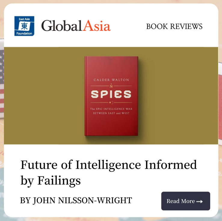 Discover the captivating yet covert world of raging intelligence competition during the Cold War and what it means for today's geopolitical climate of rising Chinese and Russian aggression. 'Spies' by Calder Walton Book review by @JNilssonWright globalasia.org/v18no4/book/fu…