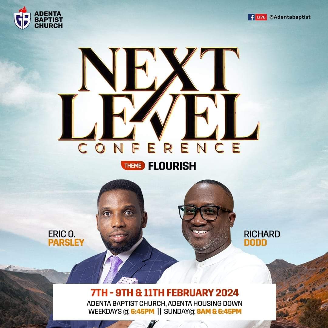 AdentaBaptist's tweet photo. THE NEXT LEVEL CONFERENCE IS HERE AGAIN!! 
Join us from the 7th to the 11th of February 2024 for Next Level Conference with Prophet Eric O. Parsley hosted by General Dodd on the theme FLOURISH. 
It's your year to flourish
#NextLevelConference
#GeneralDodd
#ProphetOcloo
#Flourish https://t.co/gJjB6NViW8