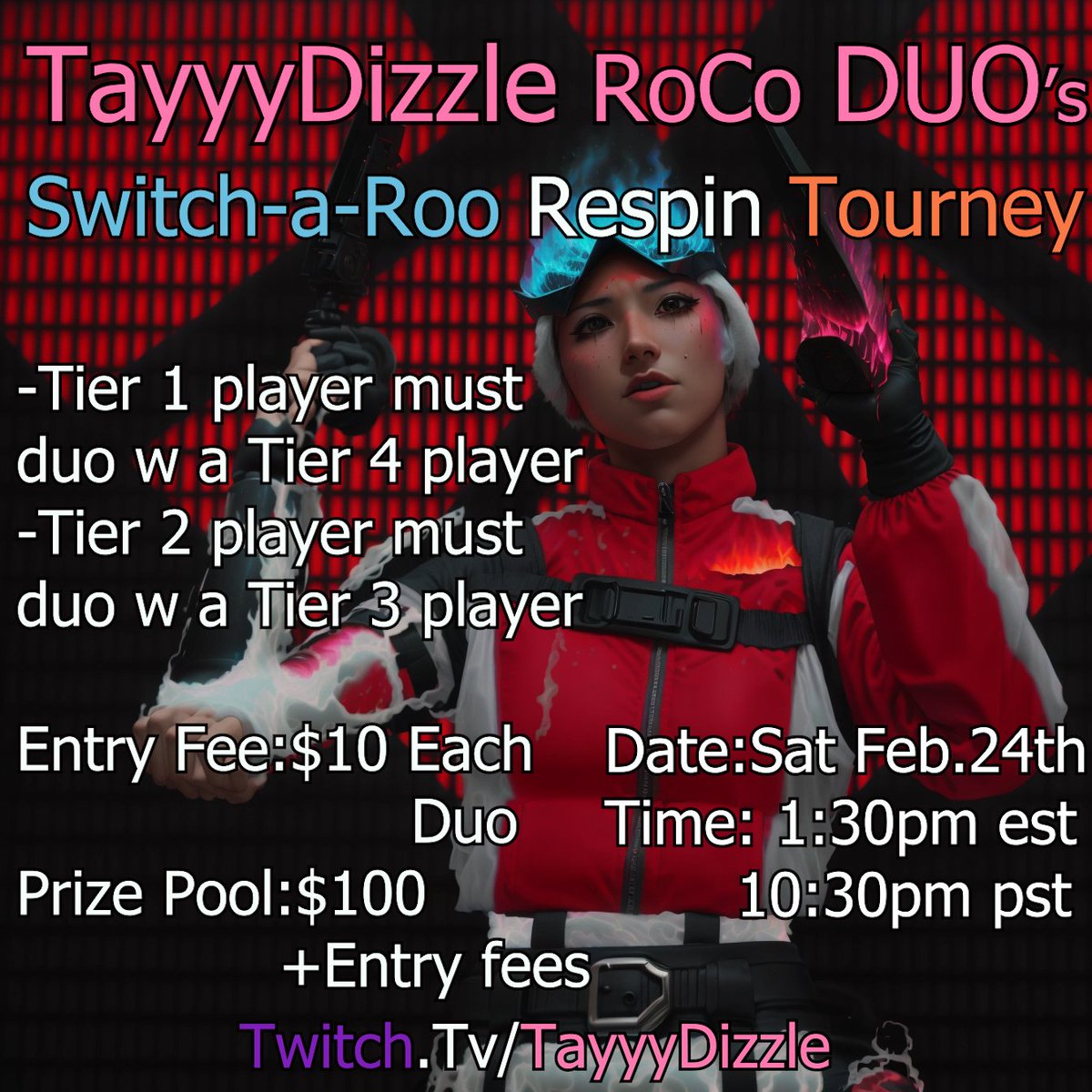 💅Tayyy's Duo Switch-a-Roo💅
🔢Tiers must duo w each other (T1/T4, T2/T3)
💲Entry Fee: $10 per duo
💰Prize Pool: $100 + entry fee's &amp; respin money
📅Date: Saturday on Feb. 24th
⏰Time: 1:30pm Est/10:30pm Pst
📍Location: discord.gg/bACEEChv
⚖️Fair Matchmaking
  ⁉️ Go to