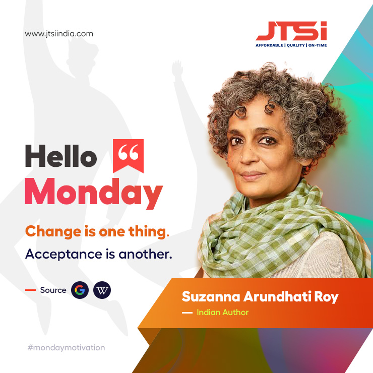 Jtsiindia's tweet photo. #HelloMonday
"Change is one thing. Acceptance is another.” - Suzanna Arundhati Roy, Indian Author"
Source: Google, Wikipedia
#mondaymotivation #inspirationalquotes #arundhatiroy #indiannovelist #godofsmallthings #author https://t.co/w5YvcJghGH