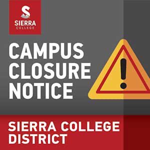 All classes and activities are canceled for Monday, February 5, 2024 at all Sierra College locations. All campuses are closed due to weather and power outages.