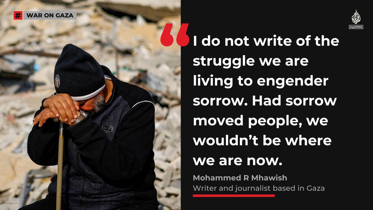 'We the Palestinians of Gaza are being starved, are sleeping on the streets with no cover from air strikes.' Palestinian journalist Mohammed Mhawish writes from Gaza City as the Israeli assault continues. 🔗: aje.io/i4dkr7