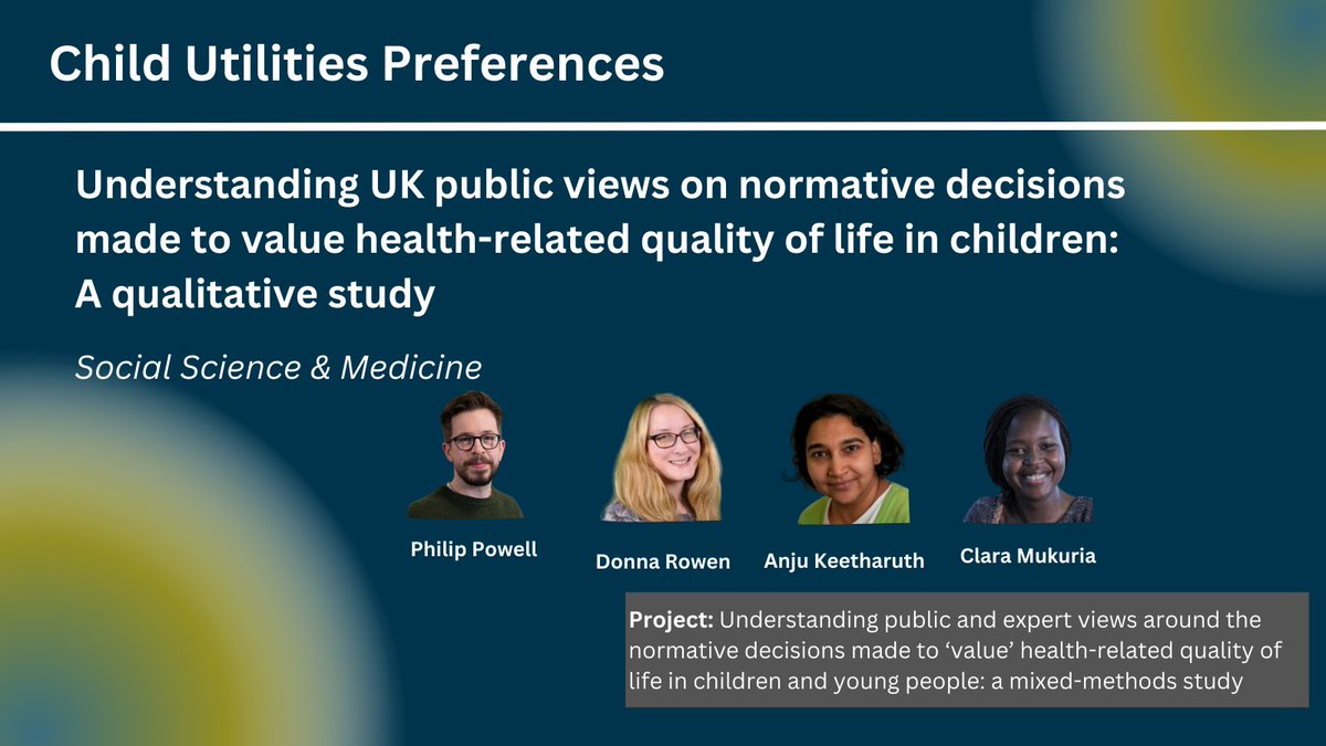 Understanding UK public views on normative decisions made to value health-related quality of life in children: A qualitative study now avaiable online shorturl.at/pCL36 
To read reports and other publications related to this project: shorturl.at/cgIPS