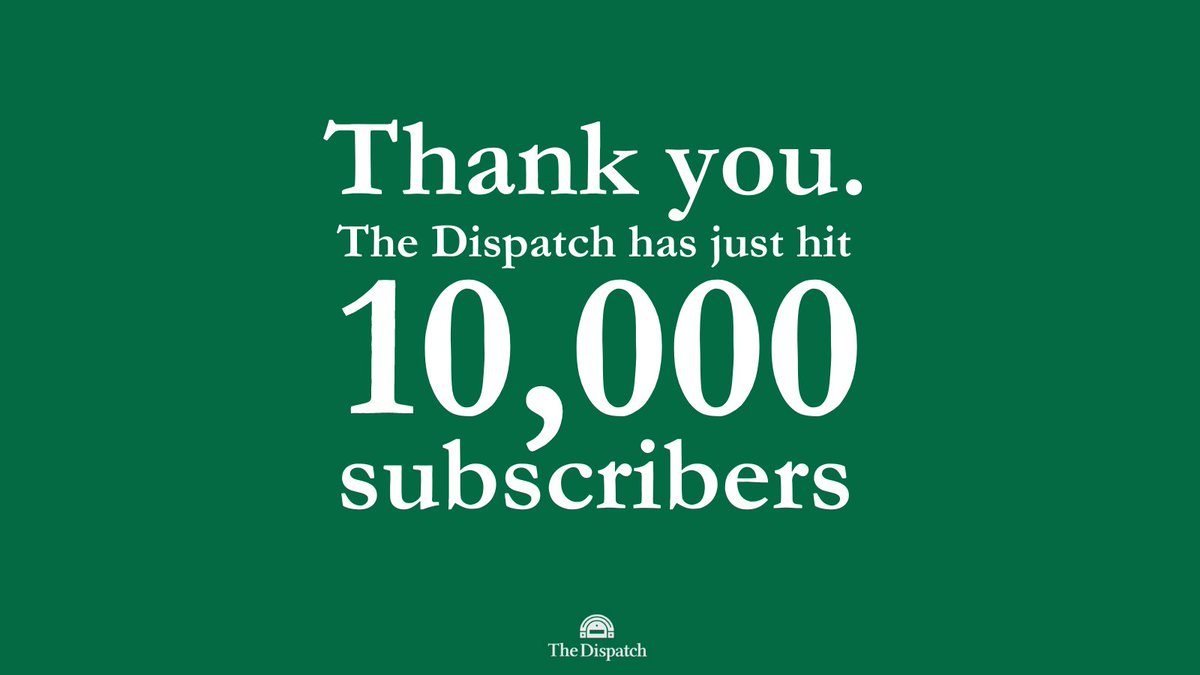 Thrilled and overwhelmed to announce that The Dispatch has reached 10k subscribers since we started publishing just 14 weeks ago! Thanks to everyone for reading and sharing our stories; what a wonderful way to start the week.