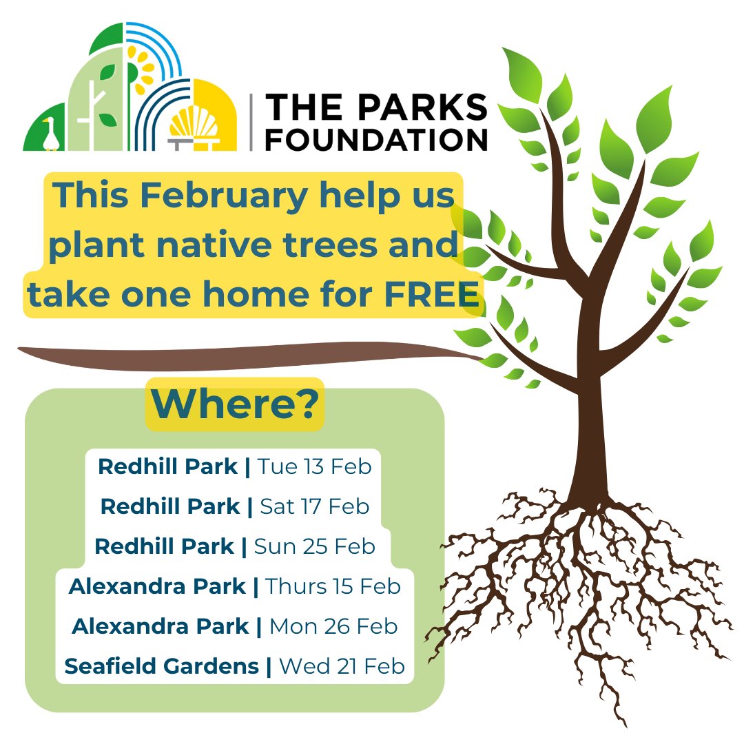 Come along to a tree planting event, and take home a native tree FOR FREE!

🌳Tue 13 Feb: Redhill Park 12-4pm
🌳Sat 17 &amp; Sun 25 Feb: Redhill Park 10am-2pm
🌳Thur 15 &amp; Mon 26 Feb: Alexandra Park 10am-12pm
🌳Wed 21 Feb: Seafield Gdns 10.30am-12.30pm 

Visit parksfoundation.org.uk/events/