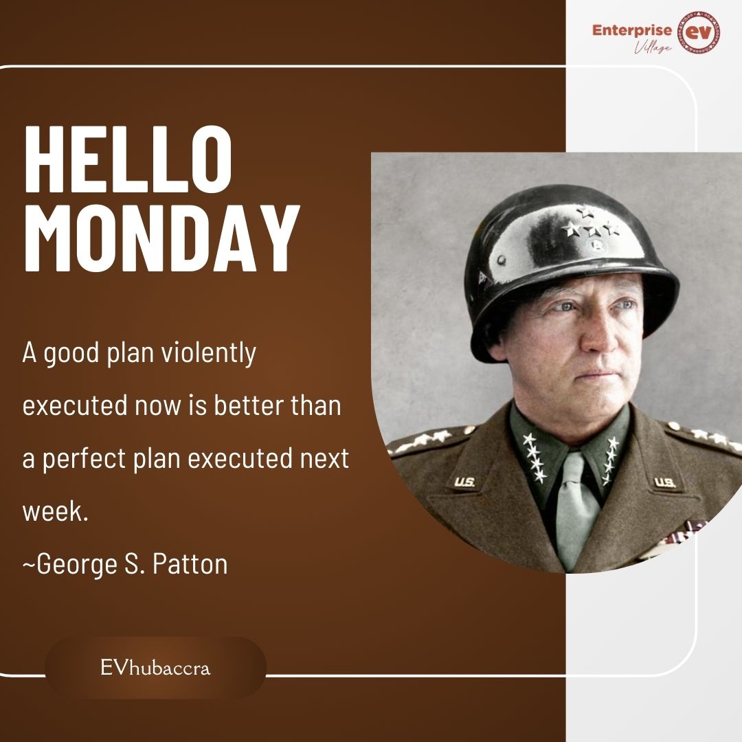 A good plan executed now is better than a perfect plan executed next week ~ George Patton. Now is the time. Happy Monday! #MondayMotivation #plannow #noprocrastination #entrepreneurship #startups #techinghana #technology #accraghana #hubsupport #smallbusinesses #evhubaccra