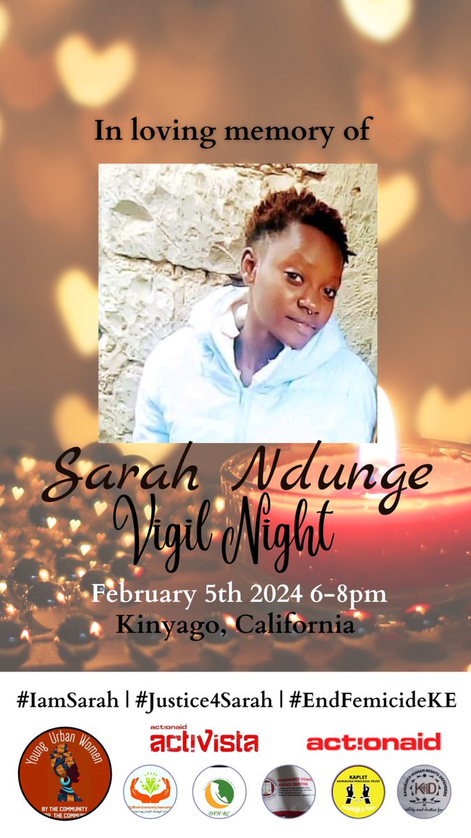 In loving memory of Sarah Ndunge whose life was cut short by her boyfriend, we shall be having a vigil night at Kinyago, California from 6pm-8pm. We call the government to hold perpetrators accountable. Women and girls deserve to live. #IAmSarah #JusticeForSarah