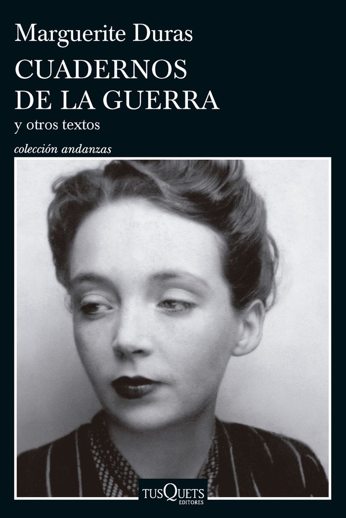 CUADERNOS DE LA GUERRA y otros textos - Marguerite Duras - TUSQUETS libreriabecquerr.com/es/libro/cuade…