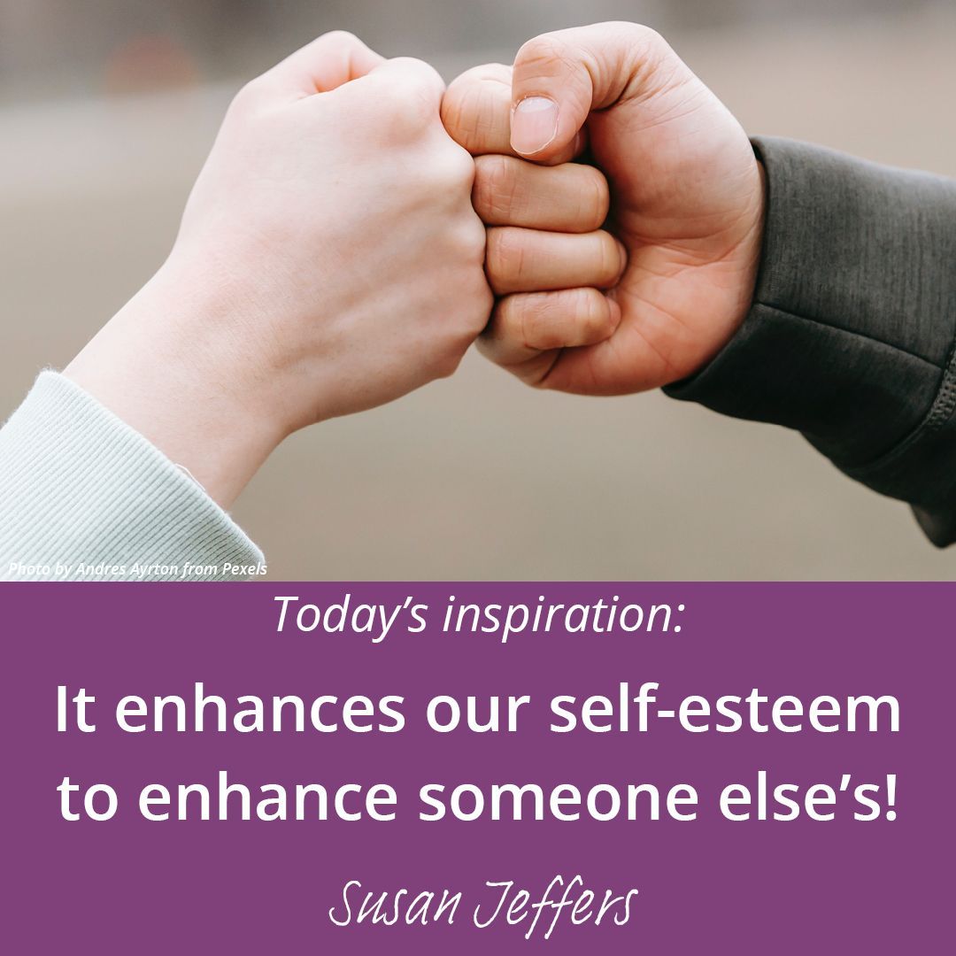 Today's inspiration: Empowerment
It enhances our self-esteem to enhance someone else’s!

#feelthefearanddoitanyway #feelthefearwithsusan