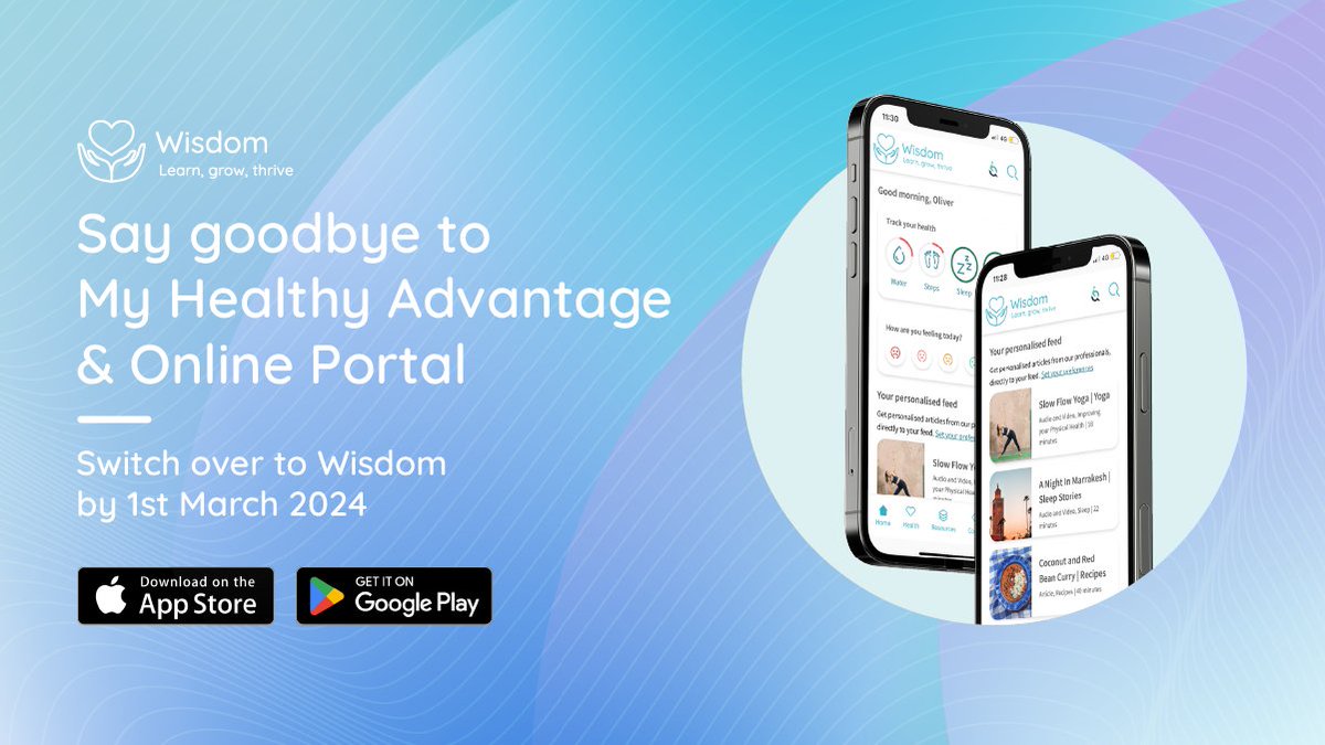 On Friday 1st March 2024, we say goodbye to the My Healthy Advantage app and the Online Portal as we formally deactivate the two platforms and switch over to Wisdom.

Download Wisdom today and use your existing organisation code to gain access.

wisdom.healthassured.org