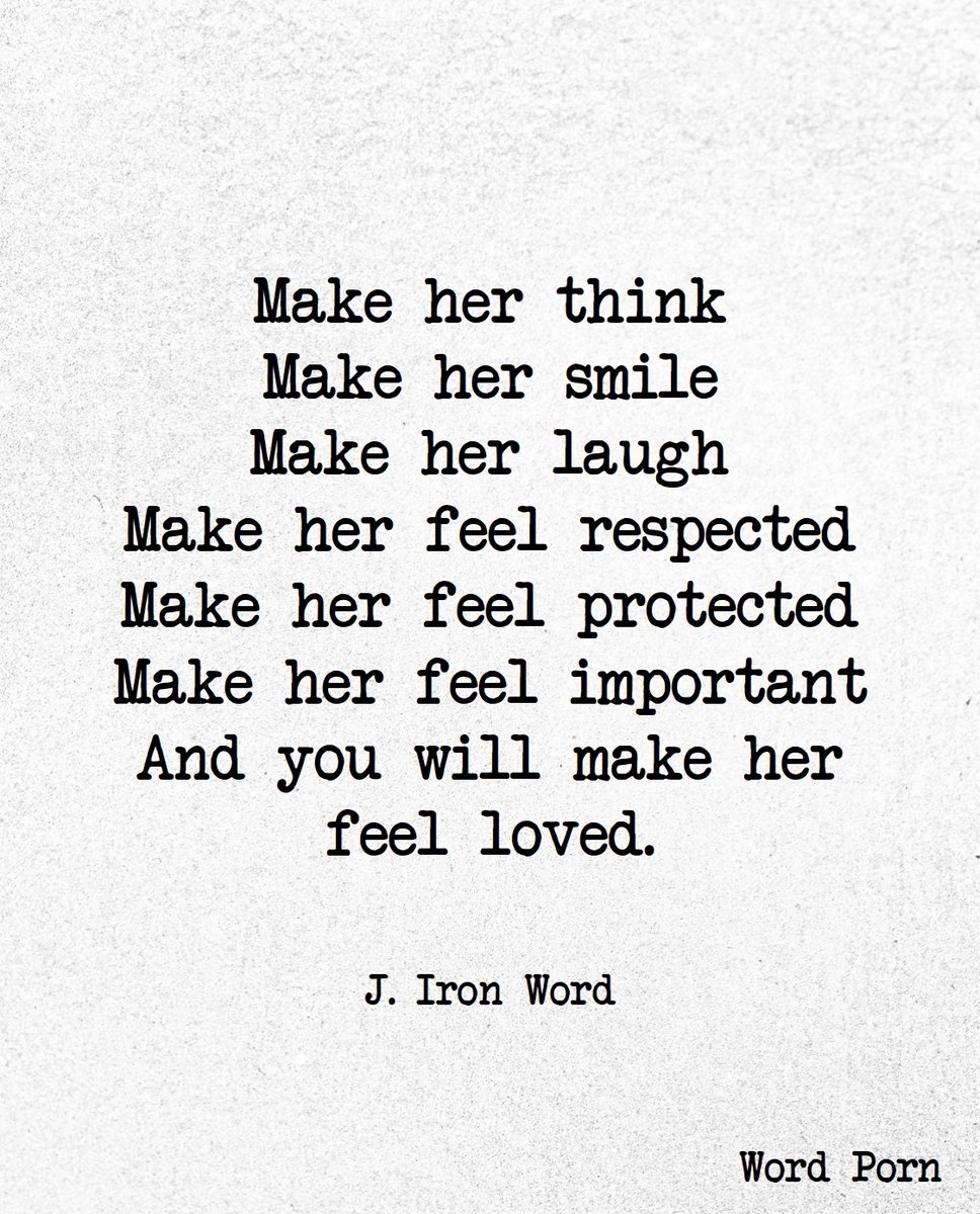 Make her think. Make her smile. Make her laugh. Make her feel respected.  Make her feel protected. Make her feel important And you will make her feel  loved.\, image size:968x1200