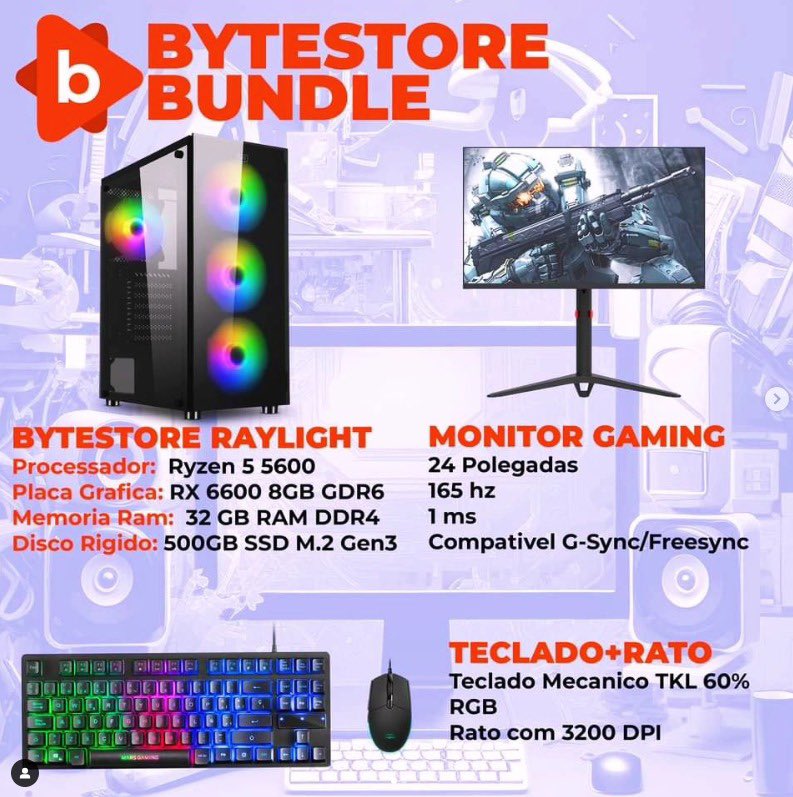 🤩🔥Promo Bundle Bytestore Raylight 🔥
Pc Gaming Ryzen 5600, 32GB RAM, RX 6600 8GB Dedicados
Monitor Gaming 24" 165Hz 1ms
Teclado + Rato Gaming Mecanico TKL

Preço Bundle= 🔥920,00€🔥PROMO