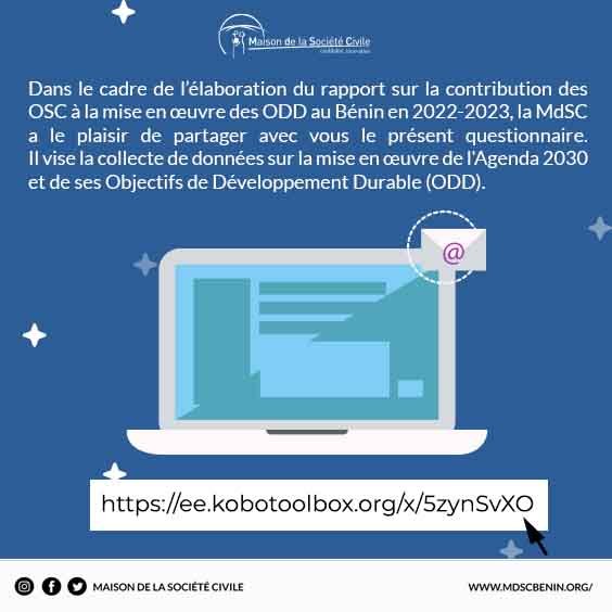 Dans le cadre de l’élaboration du rapport sur la contribution des OSC à la mise en œuvre des ODD au Bénin en 2022-2023, la MdSC a le plaisir de partager avec vous le présent questionnaire. 
#ODD #contributionsosc #EnsemblePourLeDeveloppement