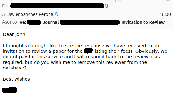 Como sabéis, desde hace tiempo selecciono las revisiones que hago de manuscritos para las editoriales y envío mis tarifas. Solo hoy, he recibido 3 "invitaciones" para trabajar gratis. 
Al responder a una de ellas, he recibido este correo por error (dirigido a John).
¿Qué pensáis?