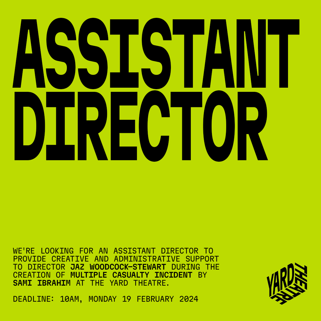 YardTheatre's tweet photo. We're looking for an Assistant Director to work with Director Jaz Woodcock-Stewart on Sami Ibrahim's Multiple Casualty Incident this spring. The deadline is 10am, Monday 19 February.

🔗 https://t.co/HOCROXDDUX https://t.co/qfykFyLMA8
