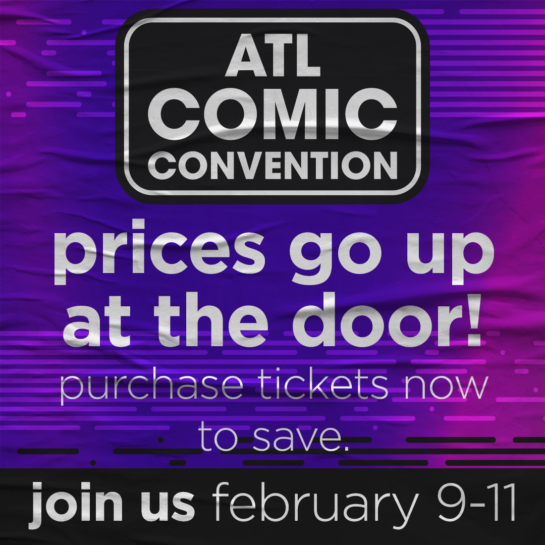 📣 ATL Comic Convention is happening THIS WEEK, February 9th-11th!! 🎟 Ticket prices will increase at the door, get your tickets now HERE: bit.ly/3E7TXTH