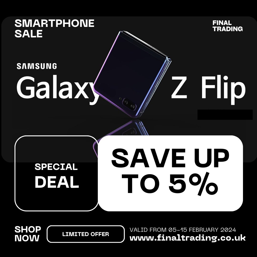 '📱✨ Unleash the future with the Samsung Galaxy Z Flip! 🌟 Limited-time offer: Save up to 5% until 15th Feb. 🚀 #GalaxyZFlip #LimitedDeal #FinalTrading'

Got questions or ready to make a purchase? 🤔 Contact us:
📧 info@finaltrading.co.uk
📞 0161 818 9848