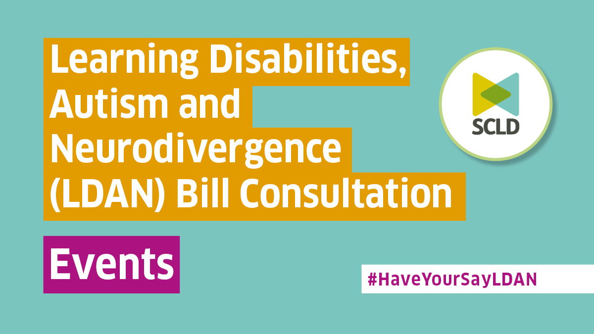 SCLD are hosting an event to help people respond to the Learning Disabilities, Autism and Neurodivergence (LDAN) Bill Consultation. There are two dates available, Tuesday 27.02.24 or Thursday 29.02.24. Click here for info and to register: zurl.co/CUc4 #HaveYourSayLDAN