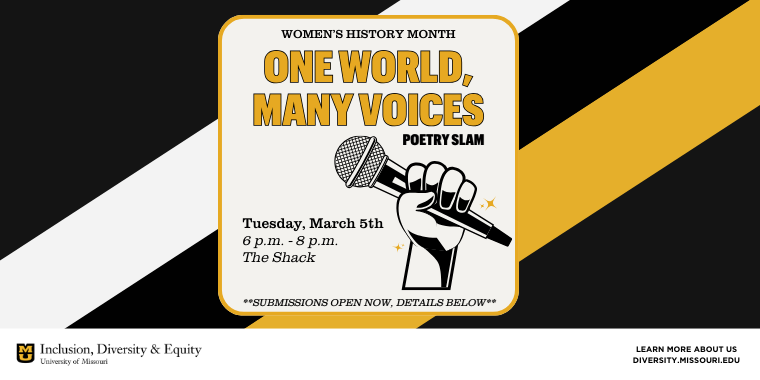 The Women's Center and RSVP Center are hosting a poetry slam -- One World, Many Voices -- in collaboration with Mizzou Black Creatives. Sign-ups for participating in the poetry slam open Monday, February 5th. For more information, visit missouri.qualtrics.com/jfe/form/SV_1N….