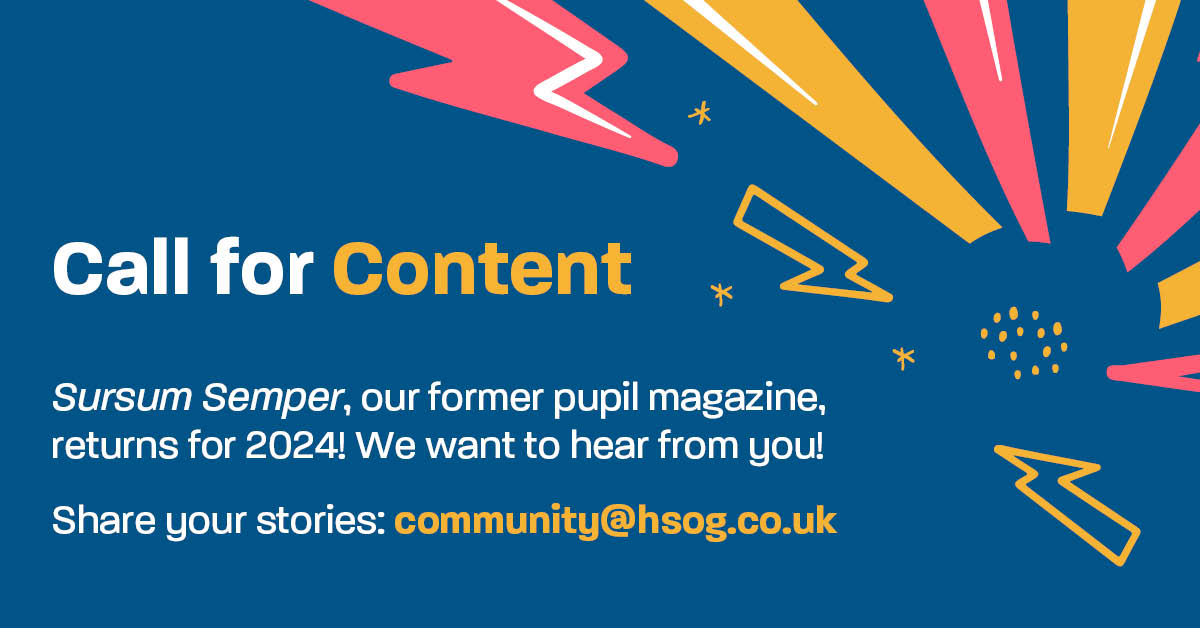 💙💛 If you have a fascinating story about your time at HSOG or what you've been up to since leaving us, please feel free to email us at community@hsog.co.uk - we'd love to share it in our former pupil magazine, Sursum Semper!

#HSOGCommunity
#SursumSemper