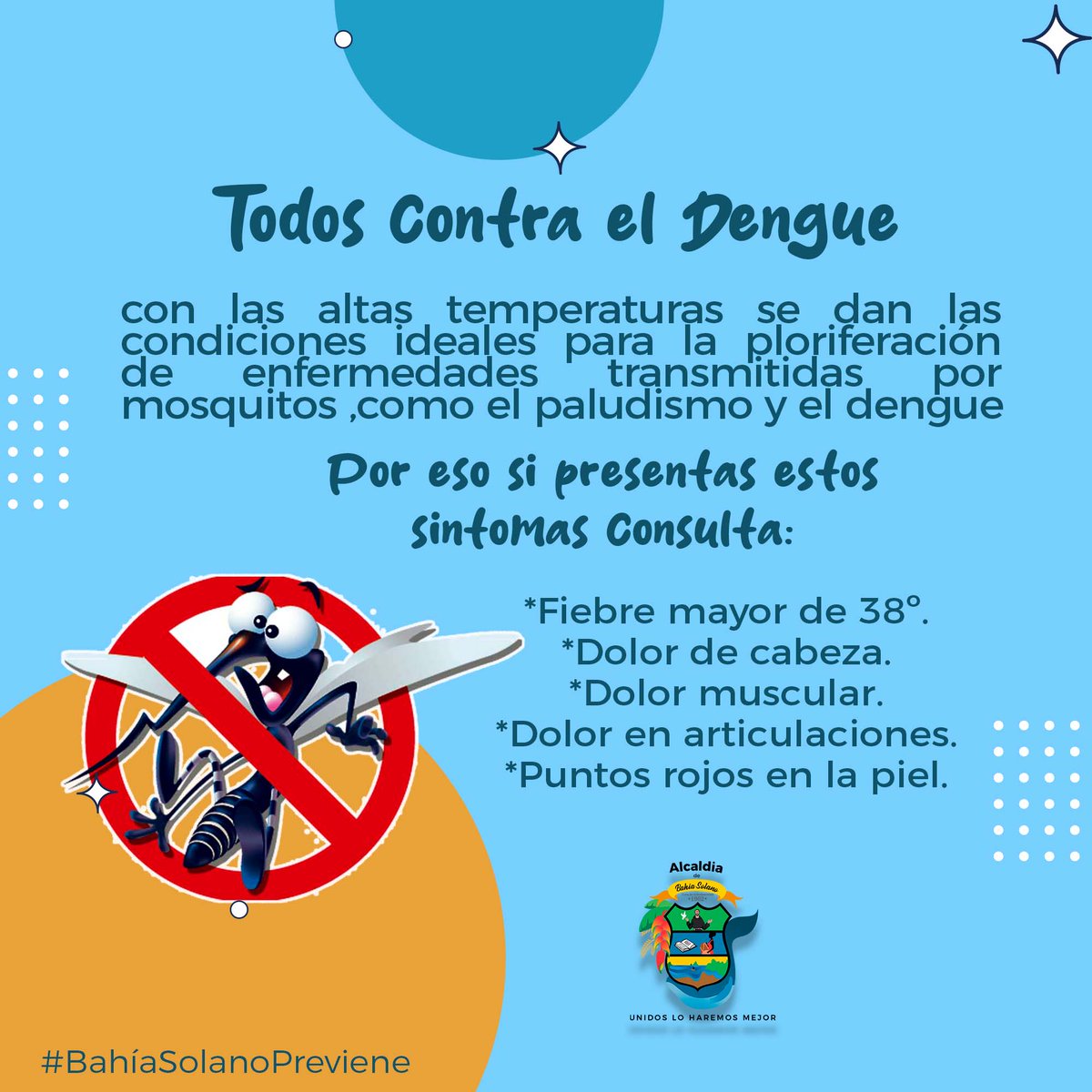 En esta temporada de altas temperaturas, se crean las circunstancias para  que los mosquitos portadores de dengue y malaria se multipliquen.Por lo  tanto, exhortamos a toda la comunidad a seguir las recomendaciones