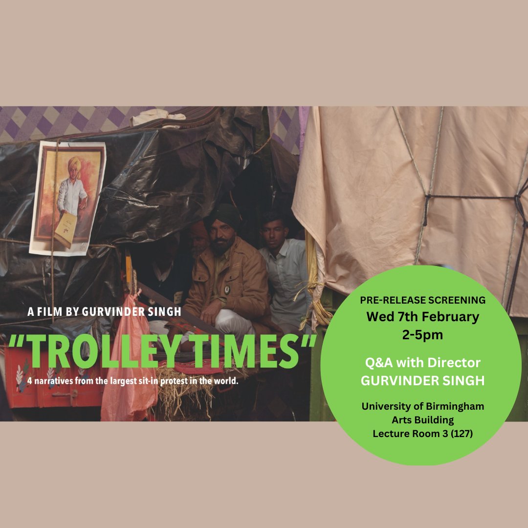 Join us this Wednesday 7th Feb, 2-5pm at #UniversityofBirmingham for a screening of 'Trolley Times', a portraiture of the largest sit-in protest in the world, followed by a Q&A with Director Gurvinder Singh. No booking needed - just show up! #TrolleyTimes #FarmersProtest