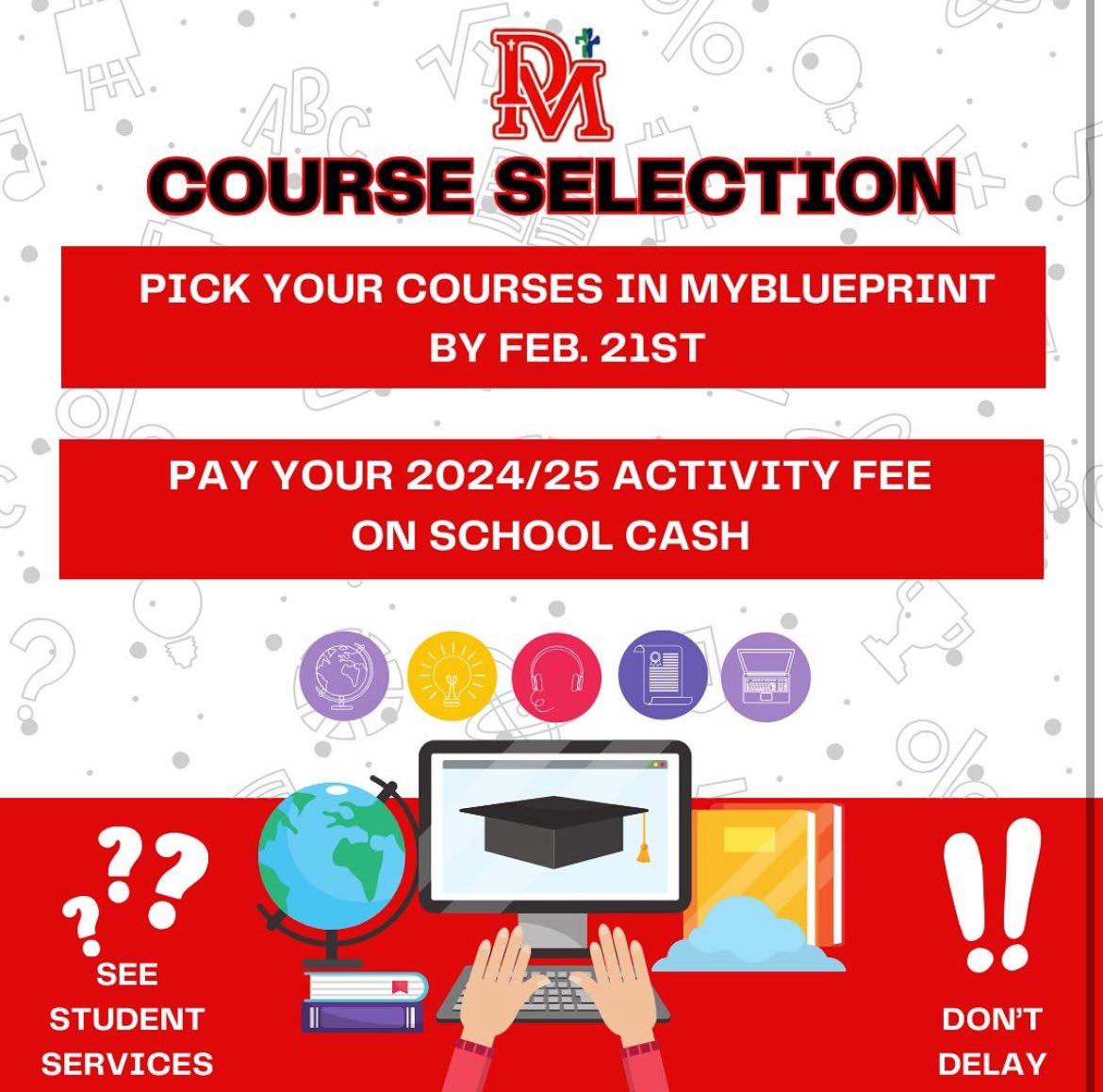 Course Selection time!
Be sure to pick your courses in myBlueprint by Feb. 21st!!!
Pay your 2024/2025 Activity fee on School Cash!
See Student Services if you have any questions.