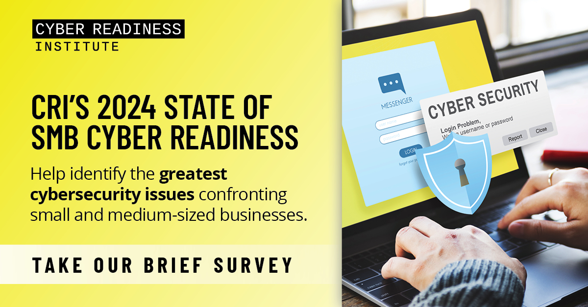 CRI is conducting a brief survey to shed light on the most significant cyber readiness challenges small and medium-sized businesses (SMBs) face. This survey will provide insight into awareness, implementation, and incentives that drive SMBs to adopt responsible cyber hygiene