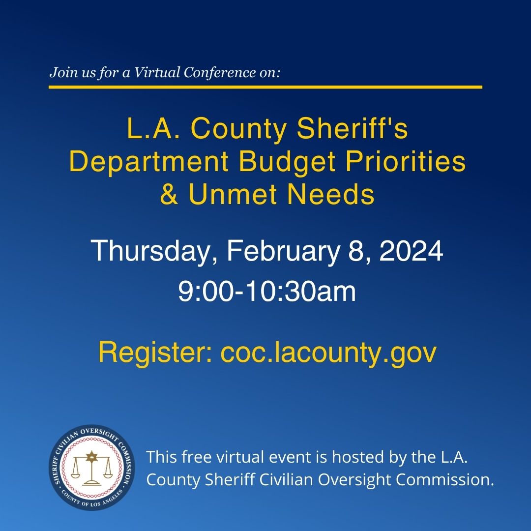 Join the #LACounty Sheriff Civilian Oversight Commission for a virtual conference on Thursday, Feb. 8, 2024. The commission will be discussing @LASDHQ’s budget priorities and unmet needs for fiscal year 2024-2025. Register by visiting: coc.lacounty.gov