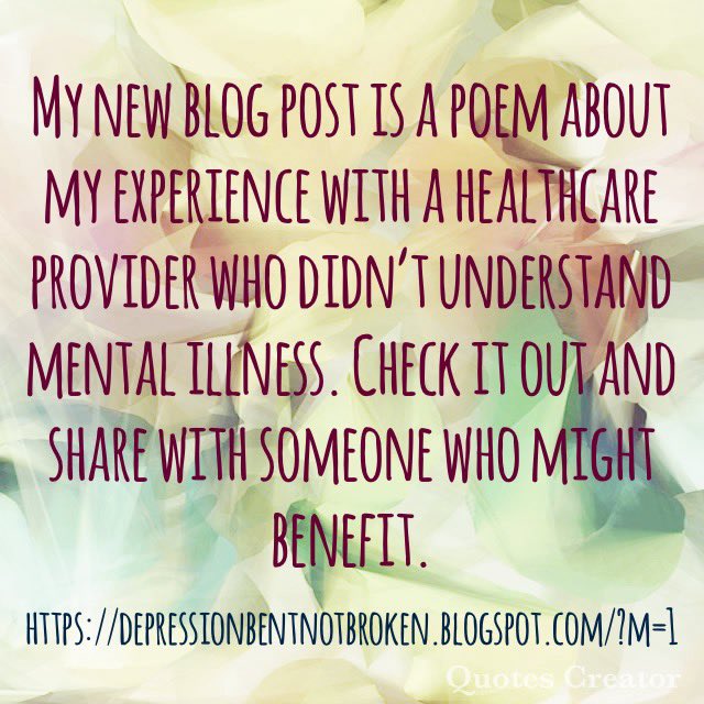 Just a short post today. I posted a poem that shared how a hurtful healthcare provider made me feel because of my #mentalhealth. 
depressionbentnotbroken.blogspot.com/?m=1
#depression #anxiety #mentalillness #healthcare #psychiatrist #psychologist #poem #poetry #writingtoheal