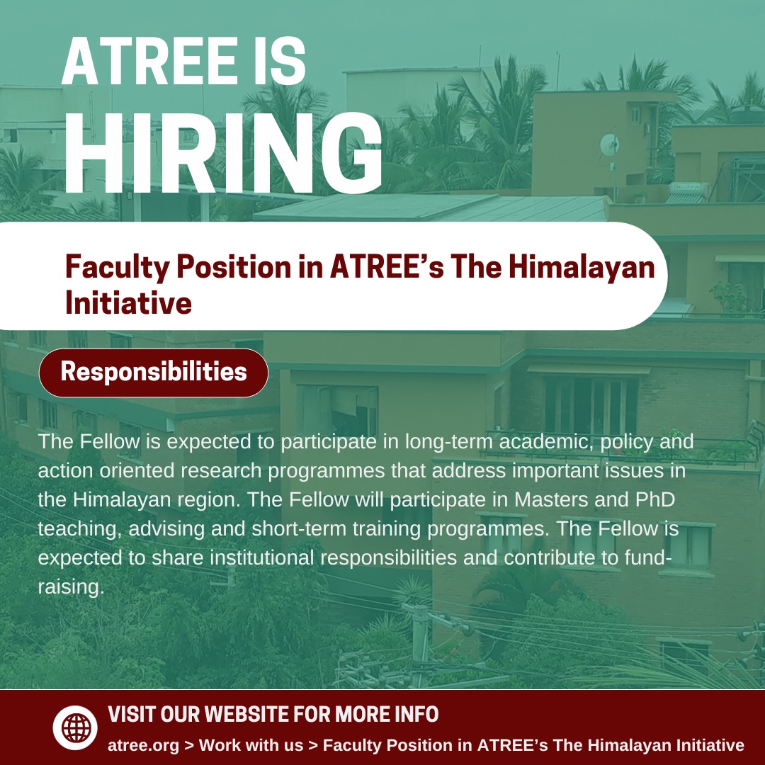 We're #Hiring! ATREE invites applications for a faculty position (Fellow; Assistant Professor level) – Climate Change in its ‘The Himalayan Initiative (THI)’ working closely with the Centres and Academy of the institution.