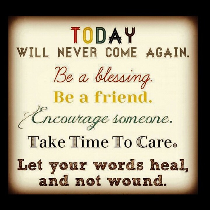 Take time to care, be a friend.