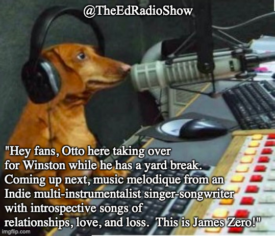 #radio #dogs #electronica #melodic #Indie #alternative 1 of 3 #Otto is in, with @JamesZeroMusic cued up!