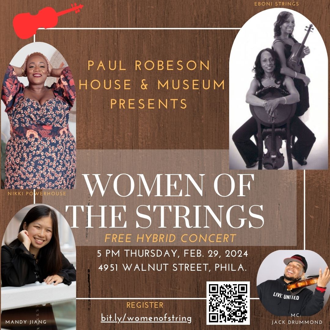 For Black History Month, we honor female musicians who know how to make the strings sing! So join us for a free hybrid concert on Thursday, Feb. 29, 2024. RSVP at bit.ly/womenofstring #paulrobeson #paulrobesonhouseandmuseum #ebonistrings #nikkipowerhouse #violinists