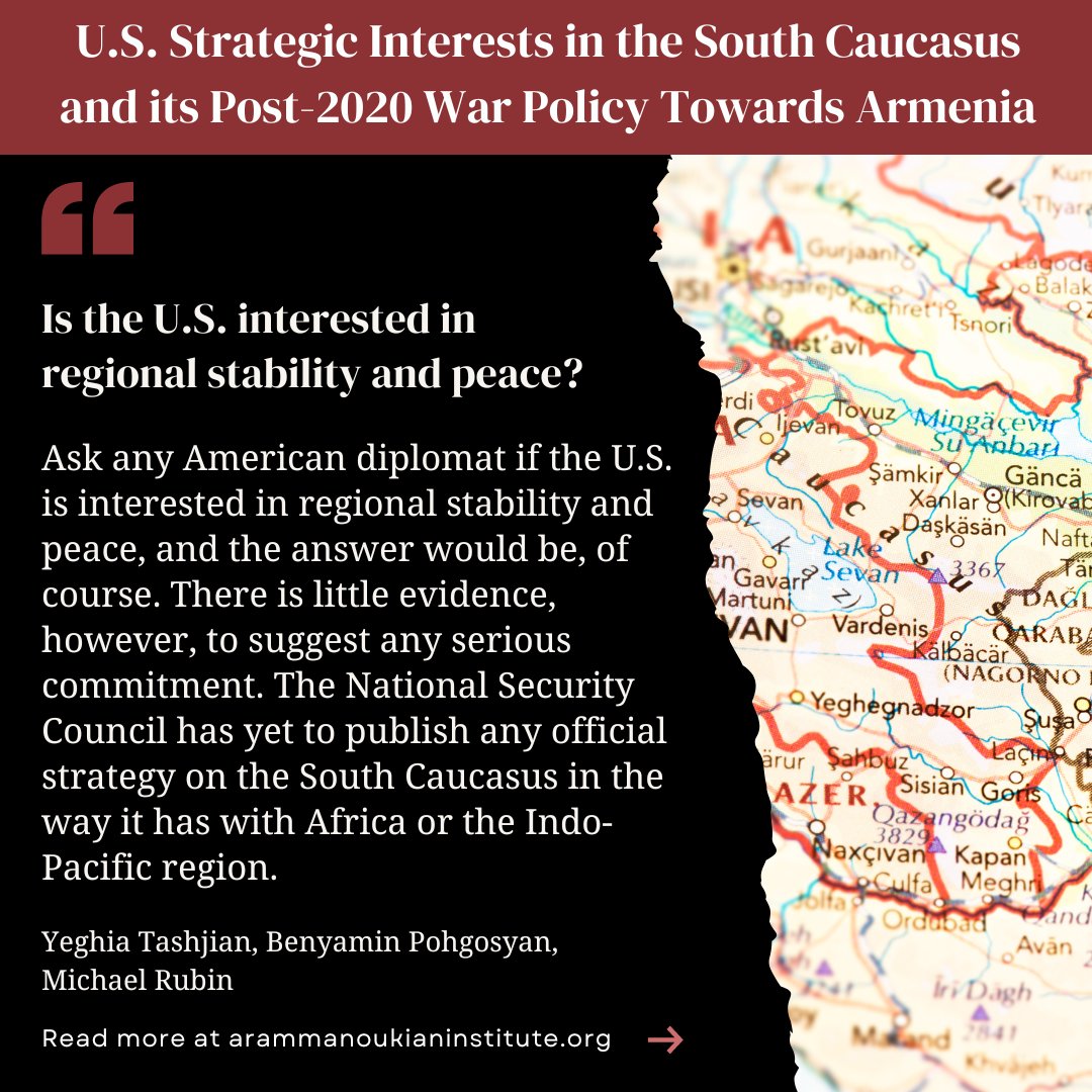 ManoukianInst's tweet image. Highlights from our inaugural policy paper “US Strategic Interests in the South Caucasus and its Post-2020 War Policy towards Armenia.” In this analysis, @yeghig, @benyamin_poghos, and @mrubin1971 explore the extent of U.S. commitment to stability and peace in the Caucus region.