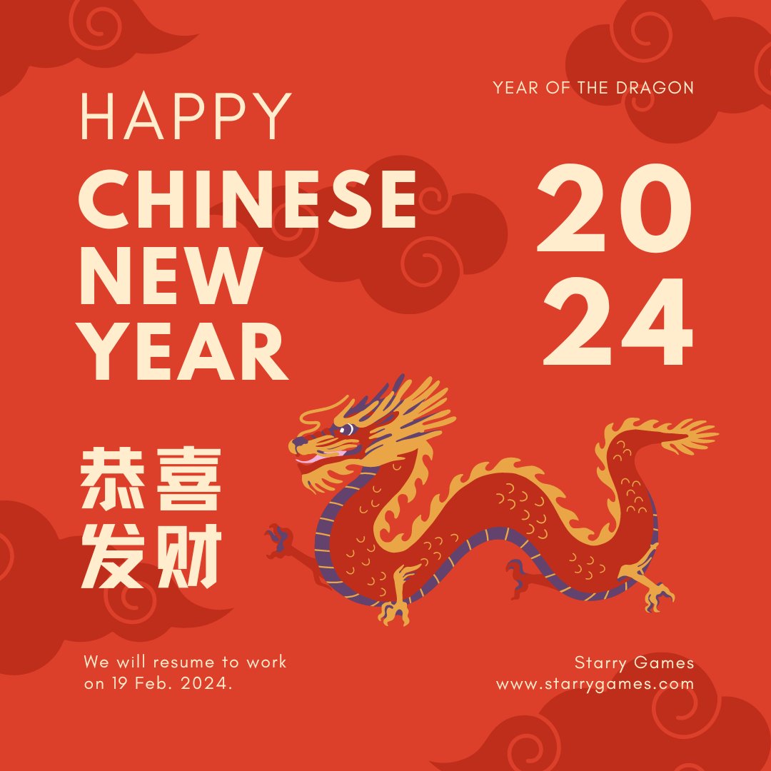 Greetings from Starry Games!

We are celebrating the Lunar New Year with our families and friends. We hope you have a wonderful time too! 🎉 May it bring you good fortune and happiness!

Our company will resume to work on Feb 19.