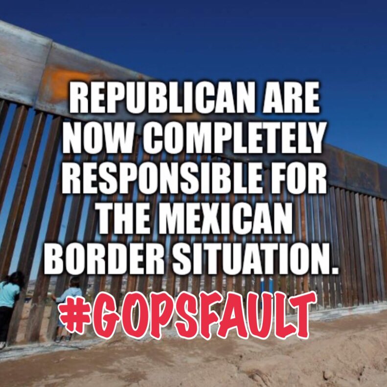 LngBch_Hwn's tweet photo. Republicans are now completely responsible for the Mexican Border Situation. #GOPSFAULT https://t.co/S0cXFTusOq